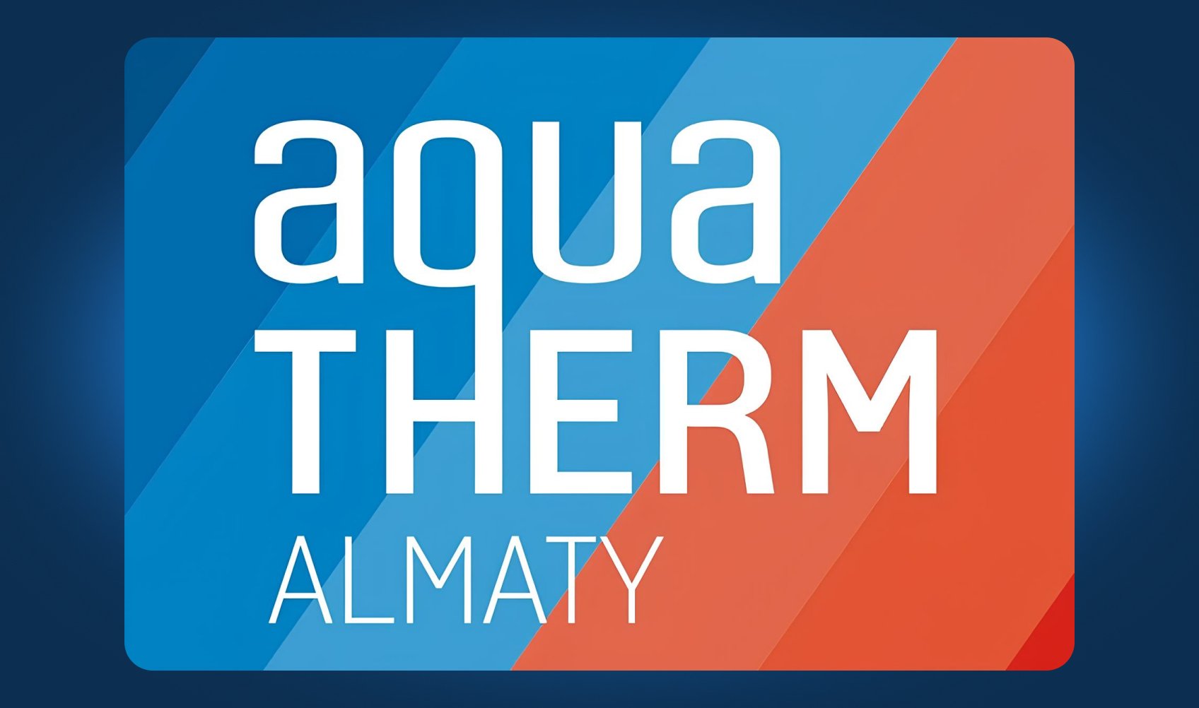 Приглашаем вас на выставку «Aquatherm» в Казахстане Приглашаем вас на выставку «Aquatherm» в Казахстане